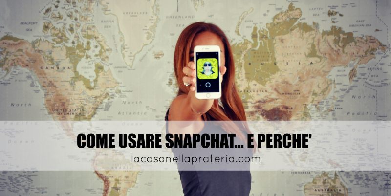 Come usare snapchat e perché